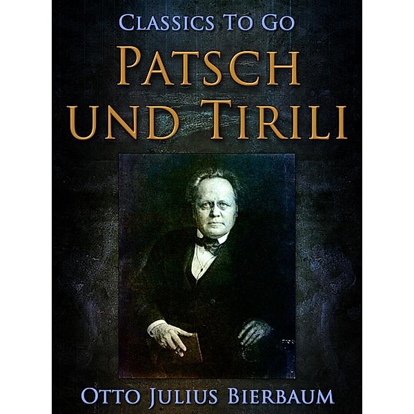 Patsch und Tirili, Otto Julius Bierbaum