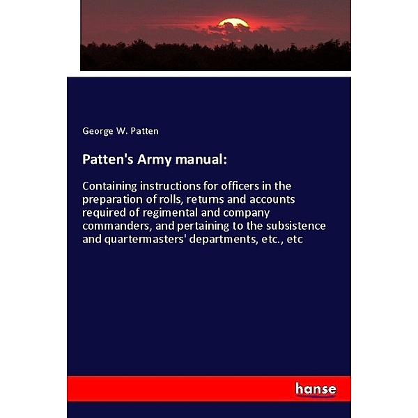 Patten's Army manual:, George W. Patten