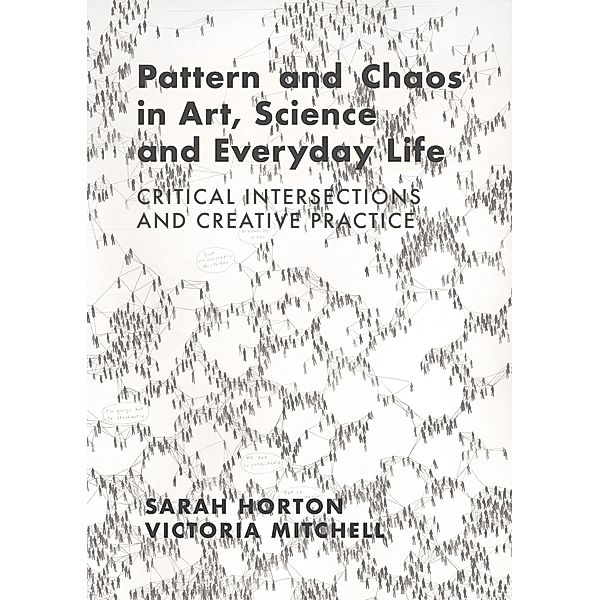 Pattern and Chaos in Art, Science and Everyday Life, Sarah Horton, Victoria Mitchell