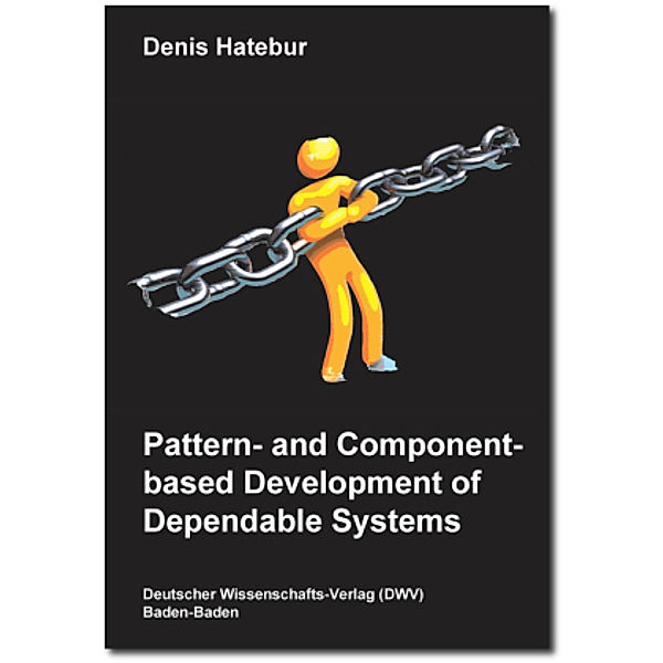 Pattern- and Component-based Development of Dependable Systems, Denis Hatebur