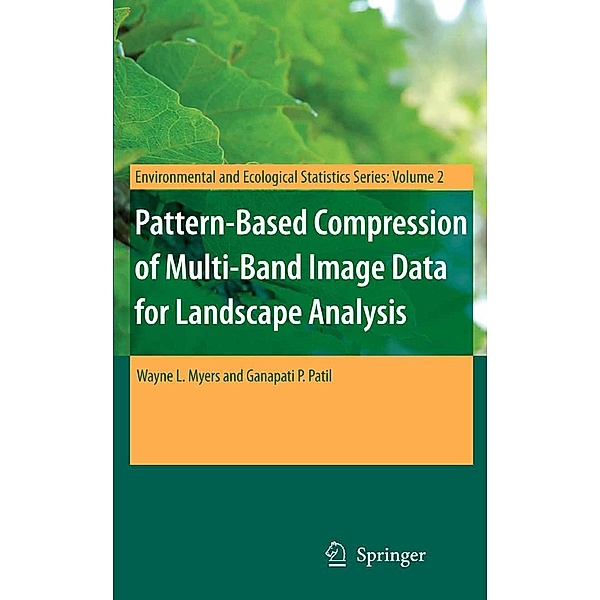 Pattern-Based Compression of Multi-Band Image Data for Landscape Analysis / Environmental and Ecological Statistics Bd.2, Wayne L. Myers, Ganapati P. Patil
