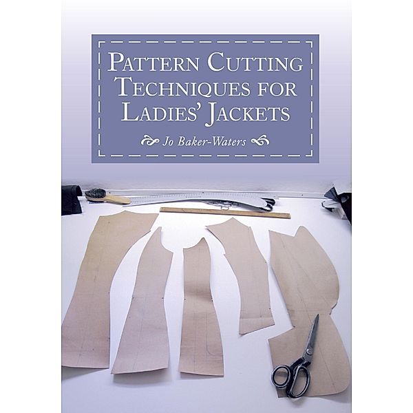 Pattern Cutting Techniques for Ladies' Jackets, Jo Baker-Waters