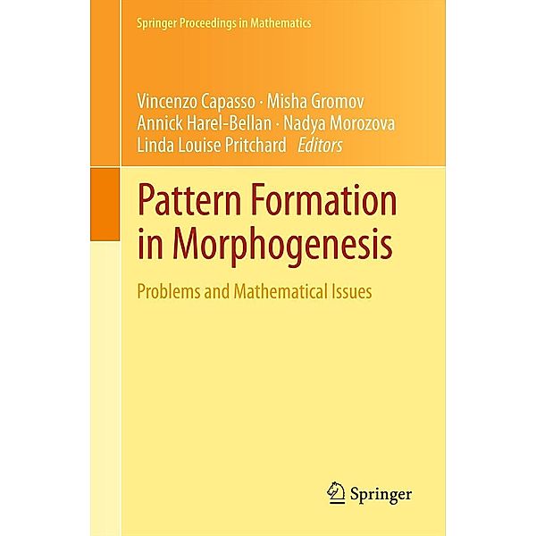 Pattern Formation in Morphogenesis / Springer Proceedings in Mathematics Bd.15, Vincenzo Capasso, Annick Harel-Bellan, Nadya Morozova, Misha Gromov