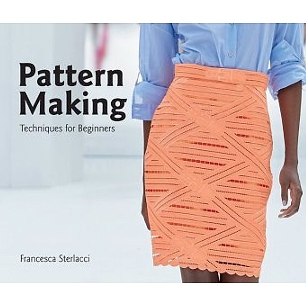 Pattern Making, Barbara Arata-Gavere, Francesca Sterlacci