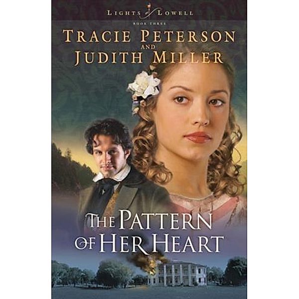 Pattern of Her Heart (Lights of Lowell Book #3), Tracie Peterson