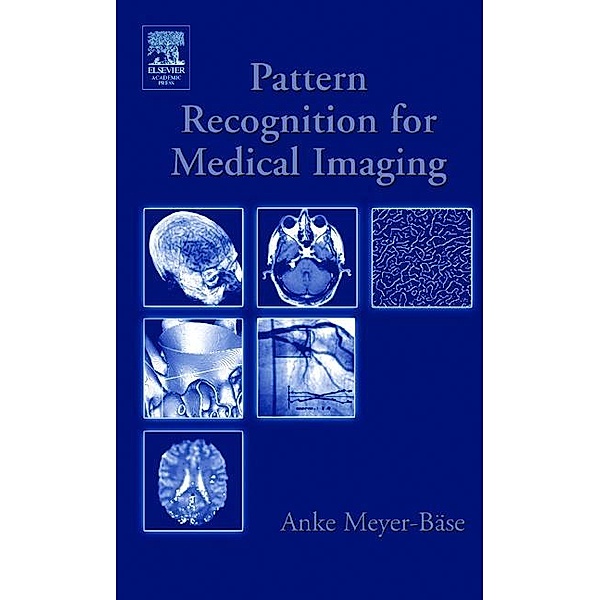 Pattern Recognition and Signal Analysis in Medical Imaging, Anke Meyer-Baese, Volker J. Schmid