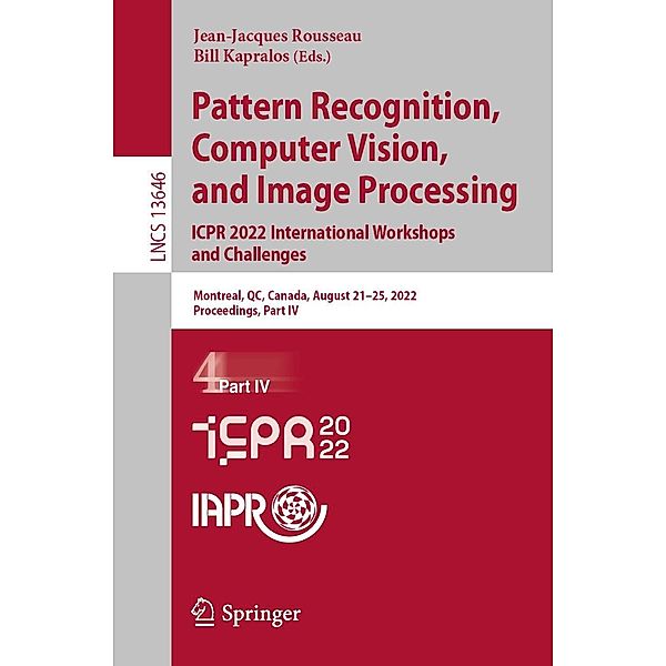 Pattern Recognition, Computer Vision, and Image Processing. ICPR 2022 International Workshops and Challenges / Lecture Notes in Computer Science Bd.13646