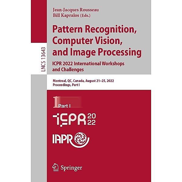 Pattern Recognition, Computer Vision, and Image Processing. ICPR 2022 International Workshops and Challenges / Lecture Notes in Computer Science Bd.13643