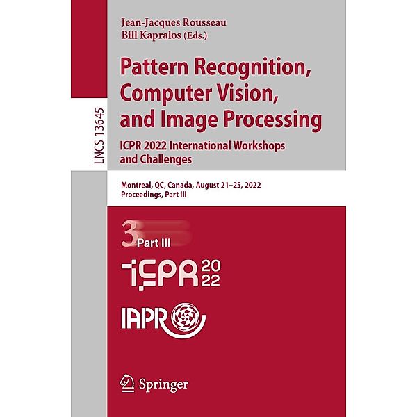 Pattern Recognition, Computer Vision, and Image Processing. ICPR 2022 International Workshops and Challenges / Lecture Notes in Computer Science Bd.13645