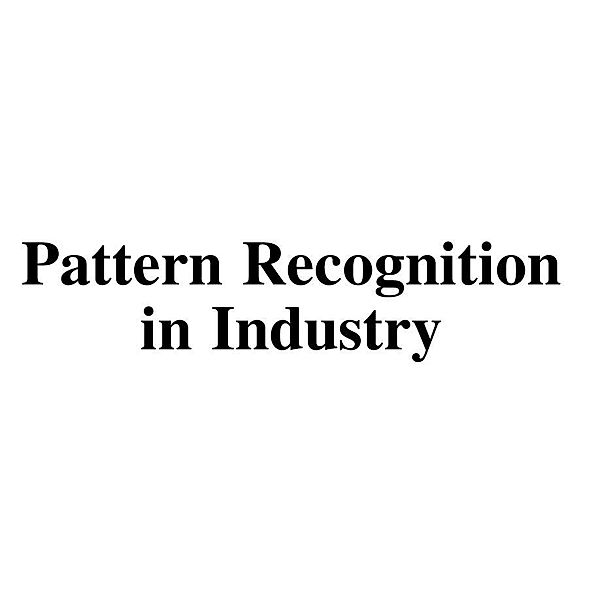 Pattern Recognition in Industry, Phiroz Bhagat