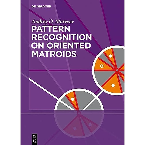 Pattern Recognition on Oriented Matroids, Andrey O. Matveev