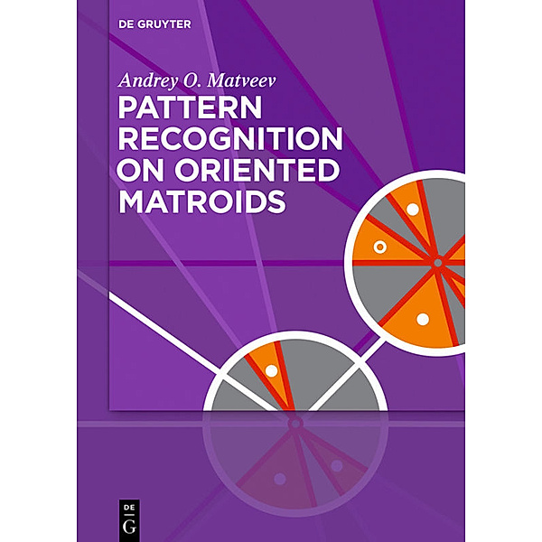 Pattern Recognition on Oriented Matroids, Andrey O. Matveev