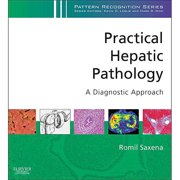 Pattern Recognition: Practical Hepatic Pathology: A Diagnostic Approach E-Book, Romil Saxena