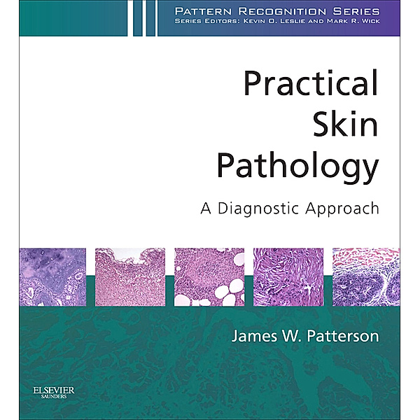 Pattern Recognition: Practical Skin Pathology: A Diagnostic Approach E-Book, James W Patterson