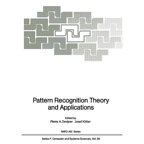 Pattern Recognition Theory and Applications / NATO ASI Subseries F: Bd.30