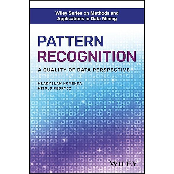 Pattern Recognition / Wiley Series on Methods and Applications, Wladyslaw Homenda, Witold Pedrycz