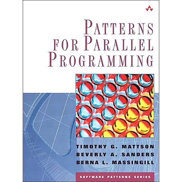 Patterns for Parallel Programming, Timothy Mattson, Beverly Sanders, Berna Massingill