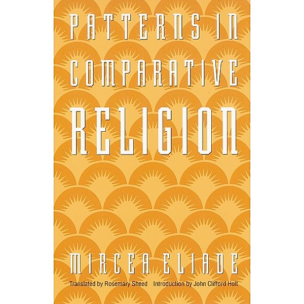 Patterns in Comparative Religion, Mircea Eliade