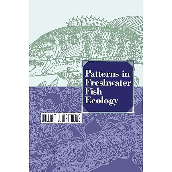 Patterns in Freshwater Fish Ecology, William J. Matthews