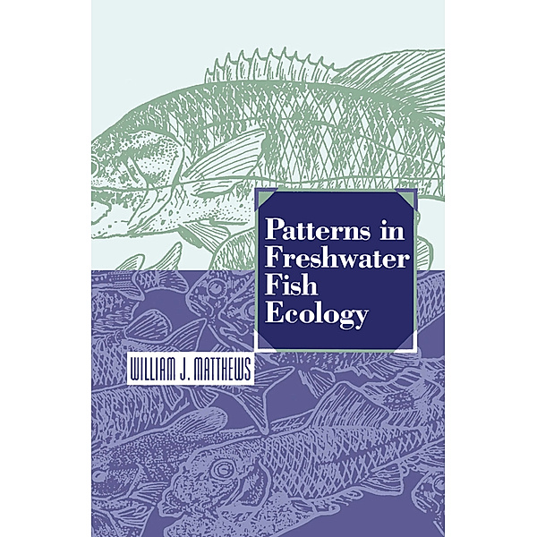 Patterns in Freshwater Fish Ecology, William J. Matthews