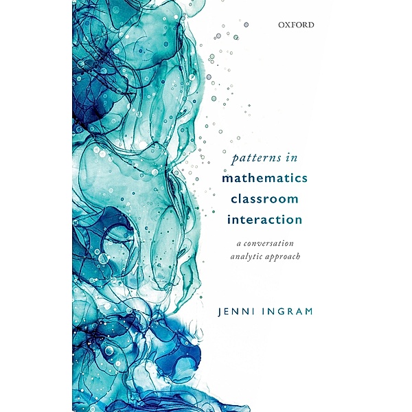 Patterns in Mathematics Classroom Interaction, Jenni Ingram