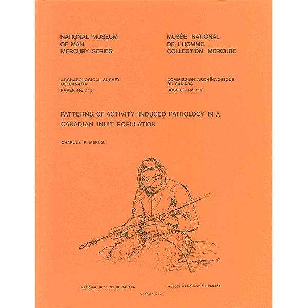 Patterns of Activity-Induced Pathology in a Canadian Inuit Population / Mercury Series, Charles F. Merbs