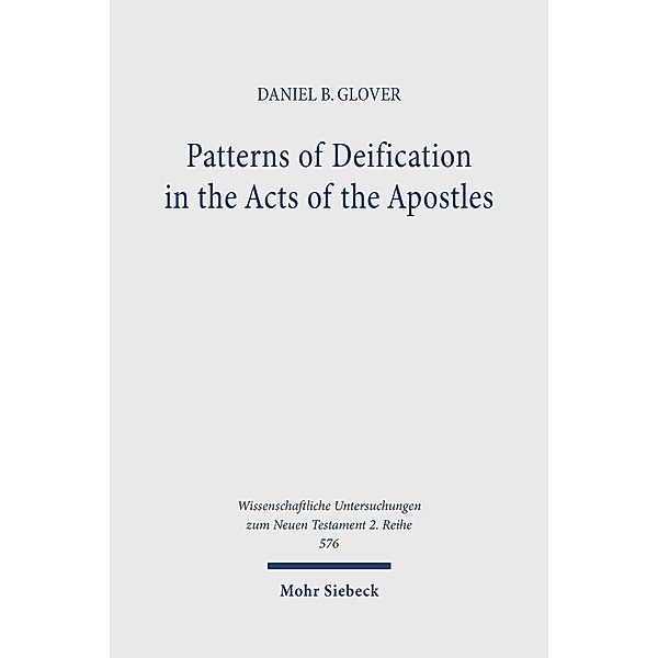 Patterns of Deification in the Acts of the Apostles, Daniel B. Glover