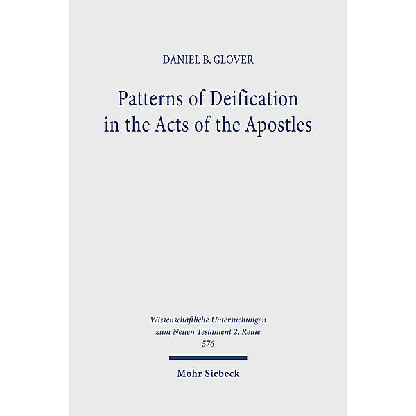 Patterns of Deification in the Acts of the Apostles, Daniel B. Glover