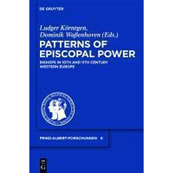 Patterns of Episcopal Power / Prinz-Albert-Studien Bd.6, Ludger Körntgen, Dominik Waßenhoven
