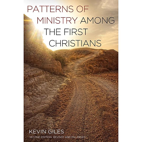 Patterns of Ministry among the First Christians, Kevin Giles