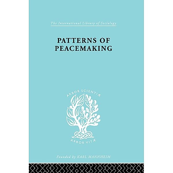 Patterns of Peacemaking / International Library of Sociology, A. Briggs, E. Meyer, David Thomson