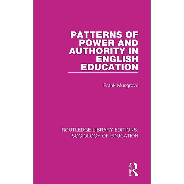 Patterns of Power and Authority in English Education, Frank Musgrove