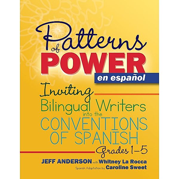 Patterns of Power en español, Grades 1-5, Jeff Anderson, Whitney La Rocca, Caroline Sweet