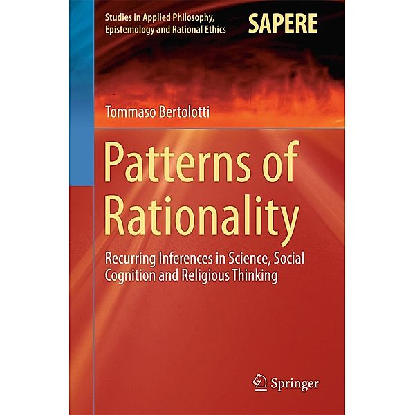 Patterns of Rationality / Studies in Applied Philosophy, Epistemology and Rational Ethics Bd.19, Tommaso Bertolotti