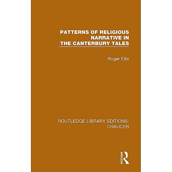 Patterns of Religious Narrative in the Canterbury Tales, Roger Ellis