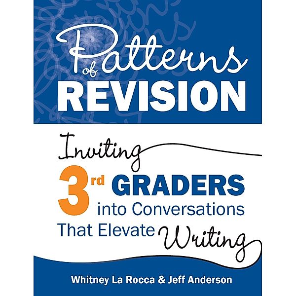 Patterns of Revision, Grade 3, Whitney La Rocca, Jeff Anderson