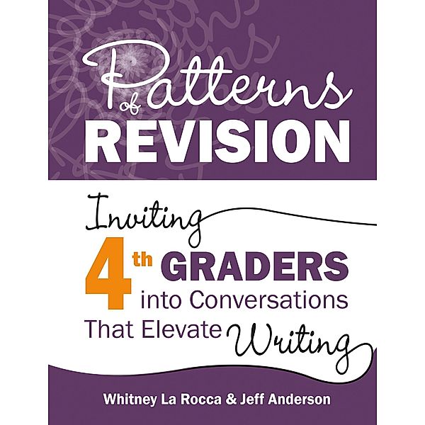 Patterns of Revision, Grade 4, Whitney La Rocca, Jeff Anderson