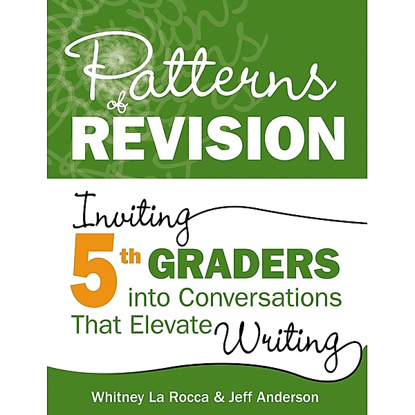 Patterns of Revision, Grade 5, Whitney La Rocca, Jeff Anderson