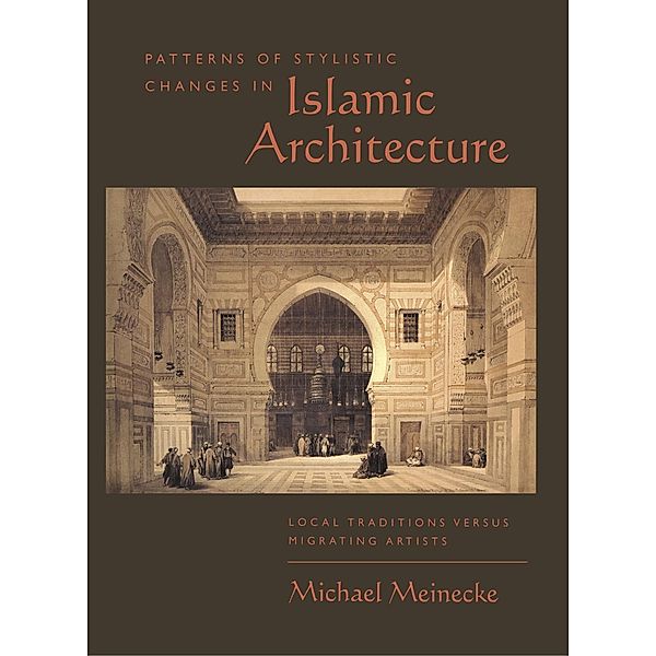 Patterns of Stylistic Changes in Islamic Architecture, Michael Meinecke