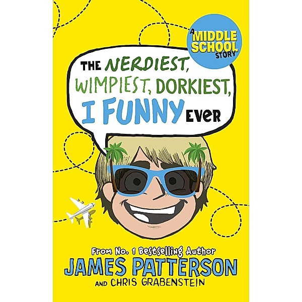 Patterson, J: I Funny 6/Nerdiest, Wimpiest, Dorkiest, James Patterson, Chris Grabenstein