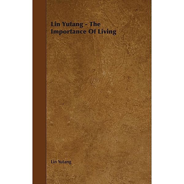 Patterson Press: Lin Yutang - The Importance of Living, Lin Yutang