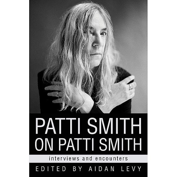 Patti Smith on Patti Smith, Aidan Levy