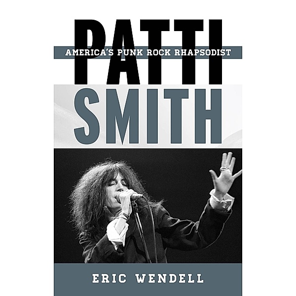Patti Smith / Tempo: A Rowman & Littlefield Music Series on Rock, Pop, and Culture, Eric Wendell