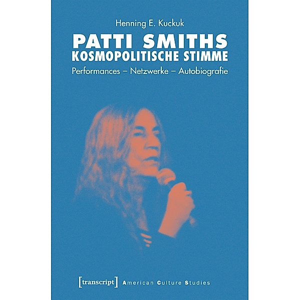 Patti Smiths kosmopolitische Stimme / American Culture Studies Bd.23, Henning E. Kuckuk