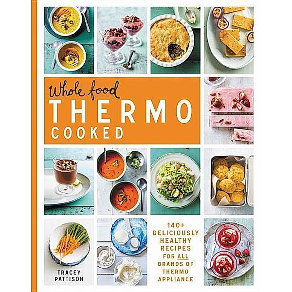 Pattison, T: Whole Food Thermo Cooked, Tracey Pattison