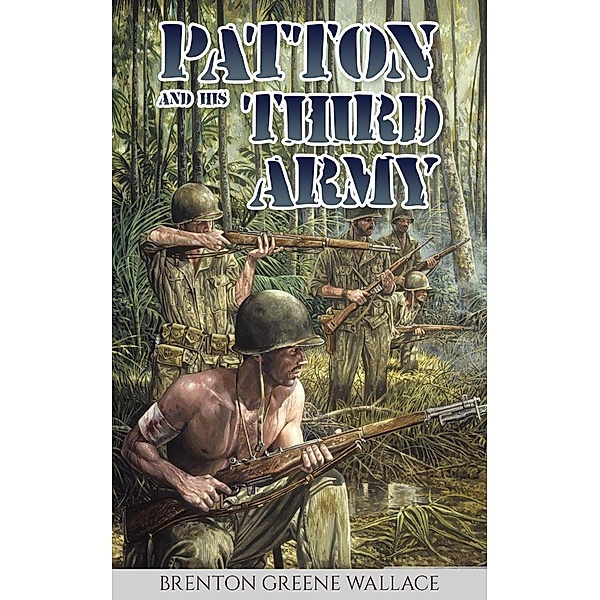 Patton and His Third Army, Brenton Greene Wallace