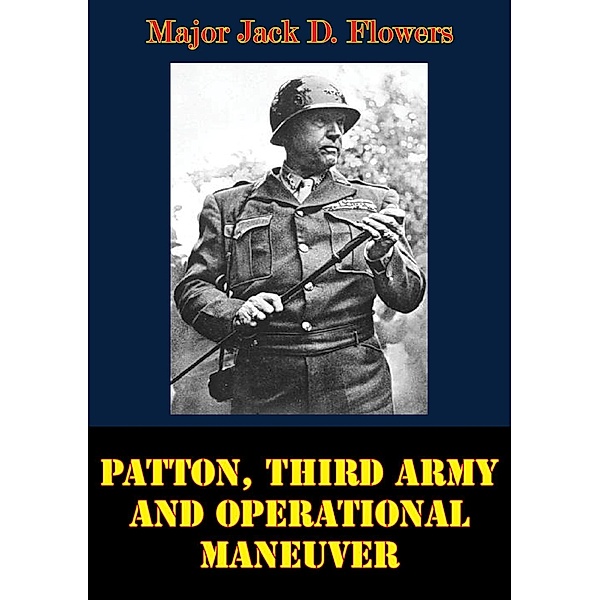 Patton, Third Army And Operational Maneuver, Major Jack D. Flowers