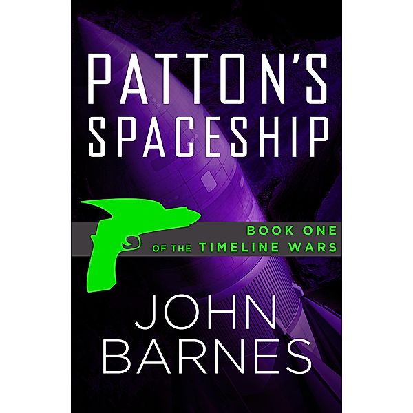 Patton's Spaceship / The Timeline Wars, John Barnes