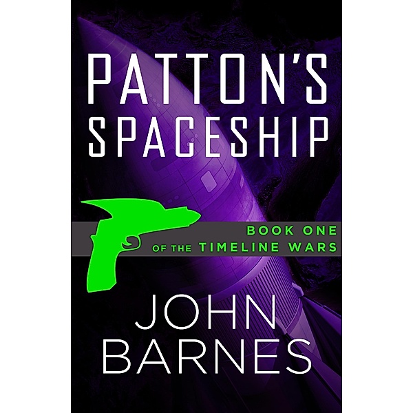 Patton's Spaceship / The Timeline Wars, John Barnes