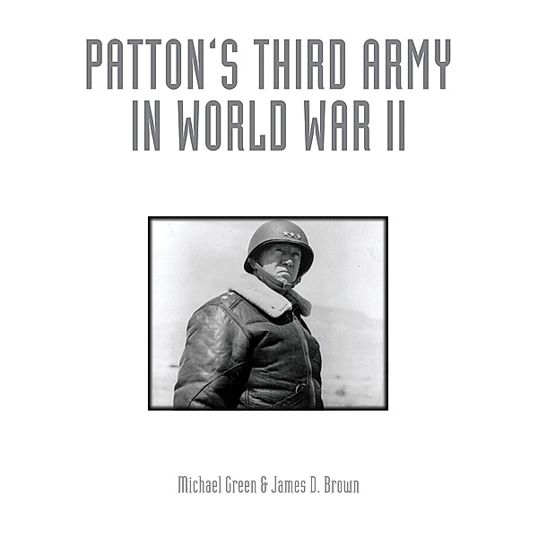 Patton's Third Army in World War II, Michael Green, James Brown
